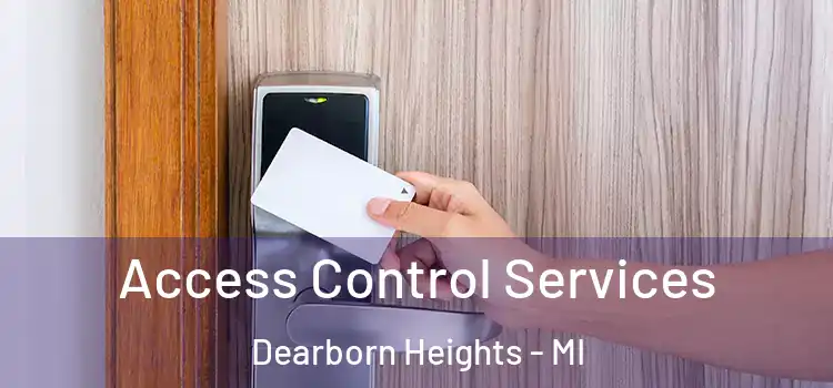 Access Control Services Dearborn Heights - MI