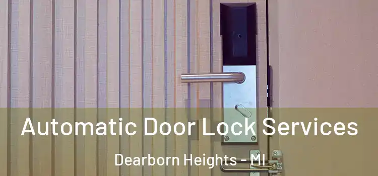 Automatic Door Lock Services Dearborn Heights - MI
