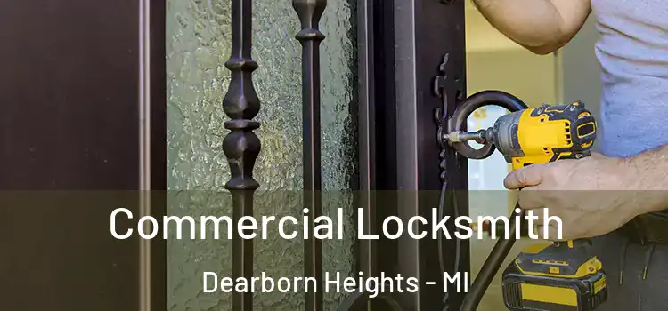 Commercial Locksmith Dearborn Heights - MI