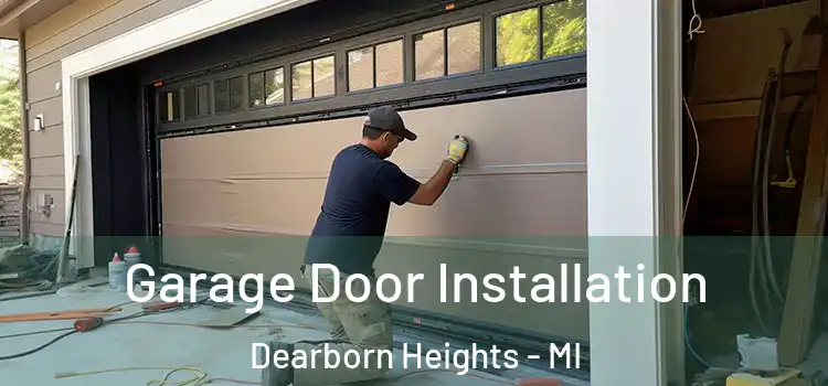  Garage Door Installation Dearborn Heights - MI