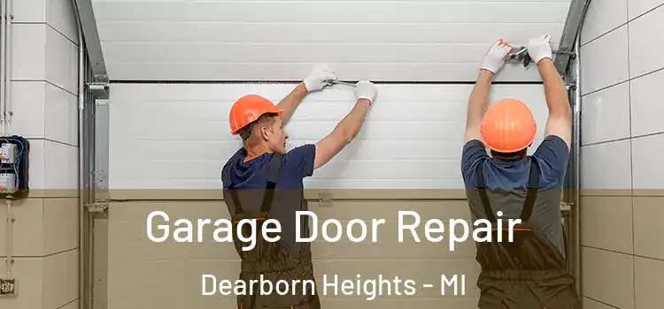  Garage Door Repair Dearborn Heights - MI
