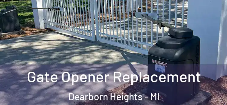 Gate Opener Replacement Dearborn Heights - MI