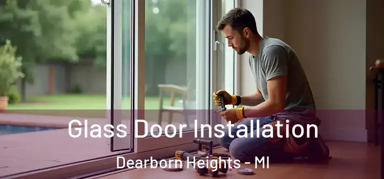 Glass Door Installation Dearborn Heights - MI