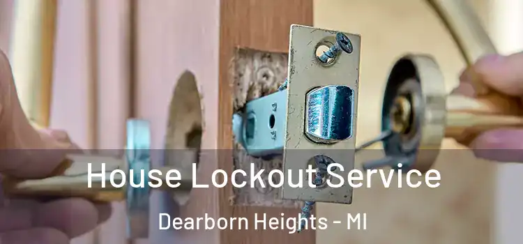 House Lockout Service Dearborn Heights - MI