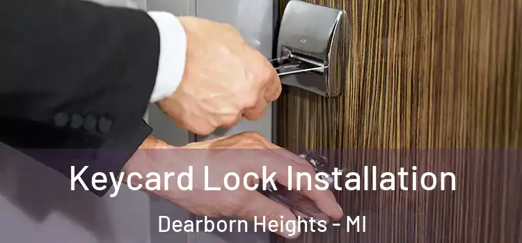Keycard Lock Installation Dearborn Heights - MI