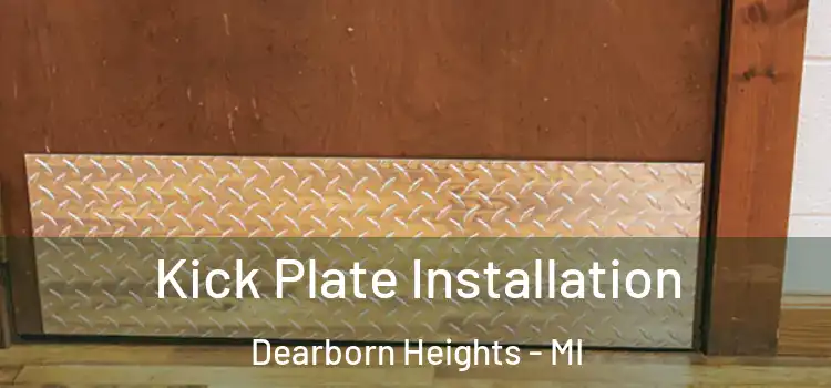  Kick Plate Installation Dearborn Heights - MI