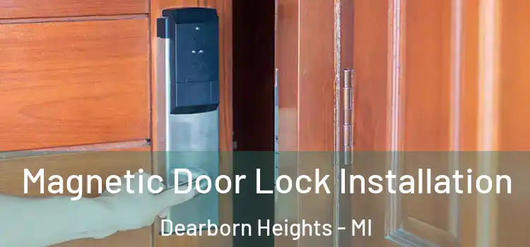  Magnetic Door Lock Installation Dearborn Heights - MI