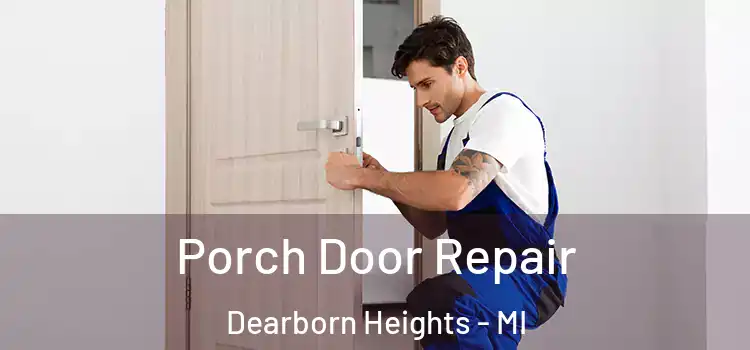  Porch Door Repair Dearborn Heights - MI