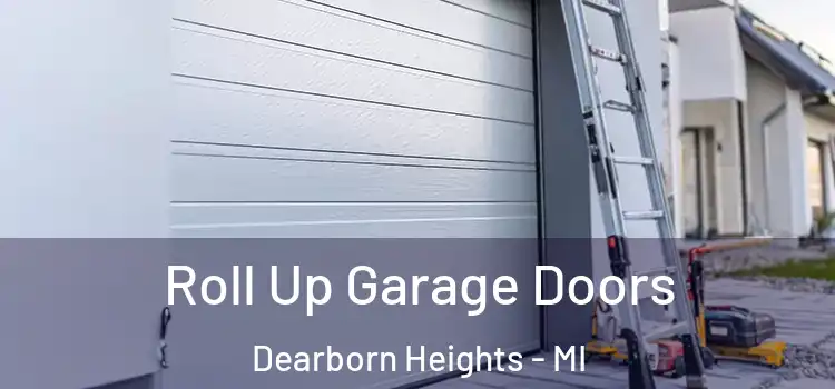  Roll Up Garage Doors Dearborn Heights - MI