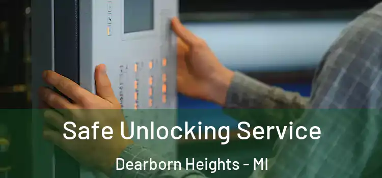  Safe Unlocking Service Dearborn Heights - MI