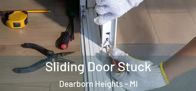 Sliding Door Stuck Dearborn Heights - MI