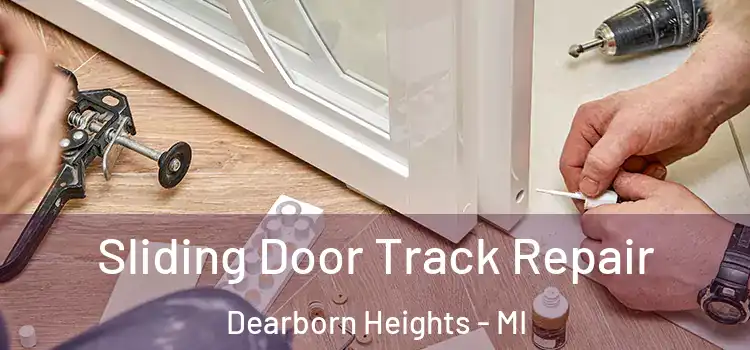 Sliding Door Track Repair Dearborn Heights - MI
