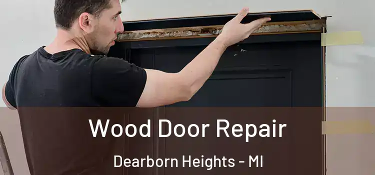 Wood Door Repair Dearborn Heights - MI
